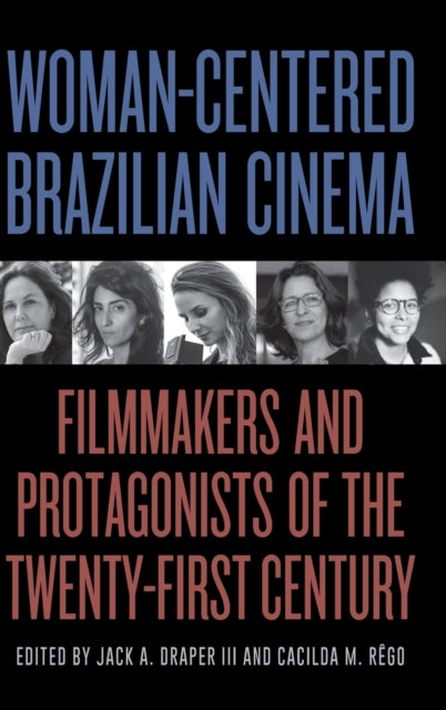 Book cover of: Woman-Centered Brazilian Cinema. By: Rego DRAPER