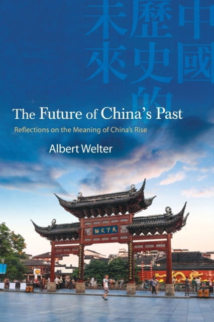 Book cover of: Future of China's Past. By: WELTER