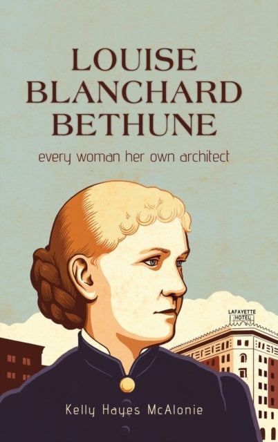 Book cover of: Louise Blanchard Bethune. By: Kelly Hayes McAlonie