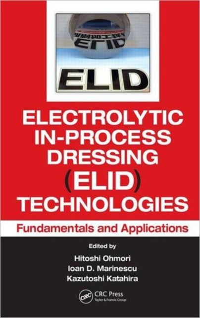 Book cover of: Electrolytic In-Process Dressing (ELID) Technologies. By: Hitoshi Ohmori