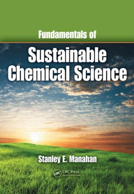 Book cover of: Fundamentals of Sustainable Chemical Science. By: Stanley E. Manahan