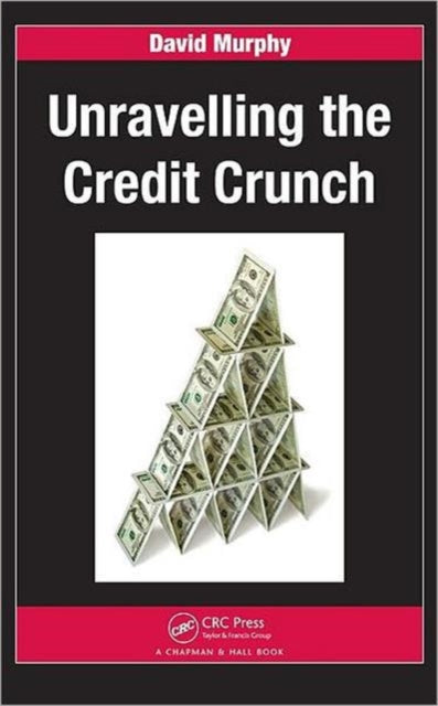 Book cover of: Unravelling the Credit Crunch. By: David S. J. Murphy