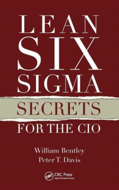 Book cover of: Lean Six Sigma Secrets for the CIO. By: William Bentley