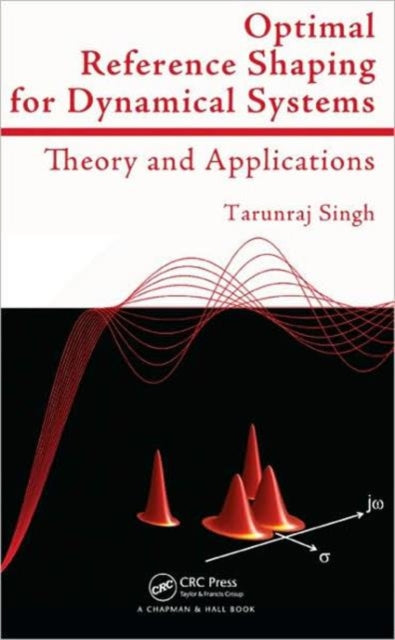 Book cover of: Optimal Reference Shaping for Dynamical Systems. By: Tarunraj Singh