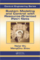 Book cover of: System Modeling and Control with Resource-Oriented Petri Nets. By: MengChu Zhou