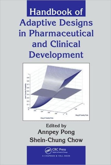 Book cover of: Handbook of Adaptive Designs in Pharmaceutical and Clinical Development. By: Annpey Pong