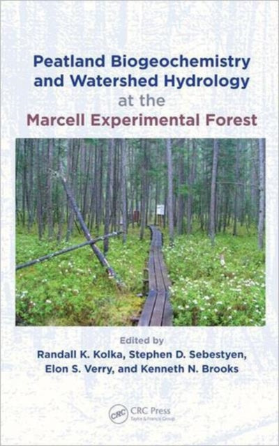 Book cover of: Peatland Biogeochemistry and Watershed Hydrology at the Marcell Experimental Forest. By: Randall Kolka