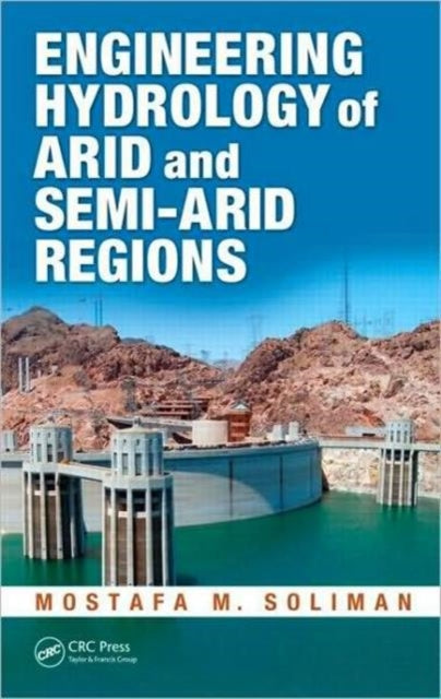 Book cover of: Engineering Hydrology of Arid and Semi-Arid Regions. By: Mostafa M. Soliman