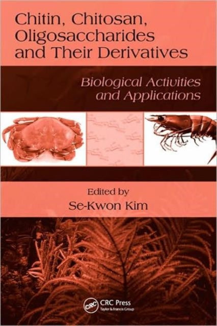 Book cover of: Chitin, Chitosan, Oligosaccharides and Their Derivatives. By: Se-Kwon Kim