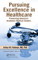 Book cover of: Pursuing Excellence in Healthcare. By: Arthur M. Feldman