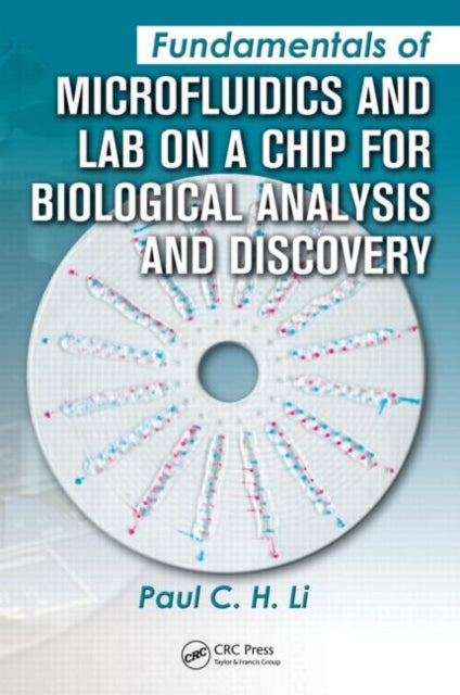 Book cover of: Fundamentals of Microfluidics and Lab on a Chip for Biological Analysis and Discovery. By: Paul C. H. Li