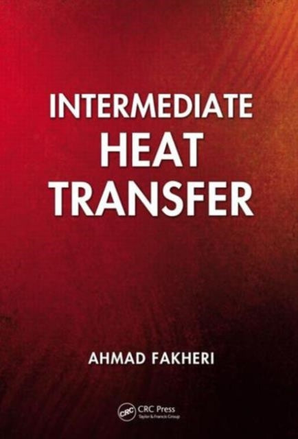 Book cover of: Intermediate Heat Transfer. By: Ahmad Fakheri