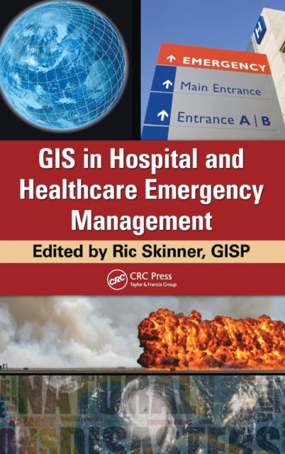 Book cover of: GIS in Hospital and Healthcare Emergency Management. By: Ric Skinner