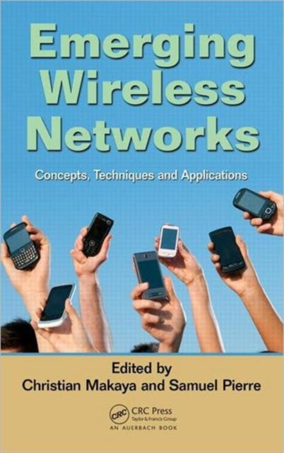 Book cover of: Emerging Wireless Networks. By: Christian Makaya