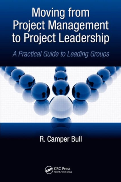 Book cover of: Moving from Project Management to Project Leadership. By: R. Camper Bull