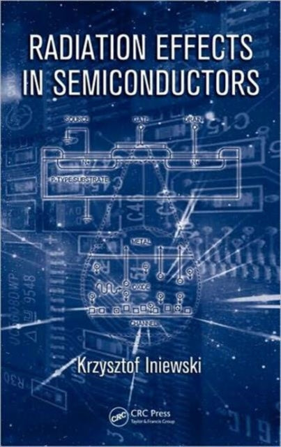 Book cover of: Radiation Effects in Semiconductors. By: Krzysztof Iniewski