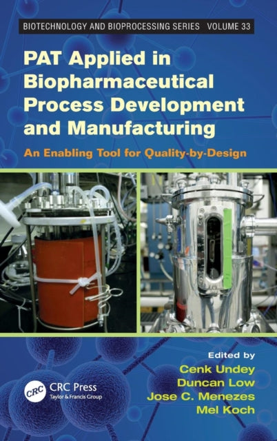 Book cover of: PAT Applied in Biopharmaceutical Process Development And Manufacturing. By: Cenk Undey
