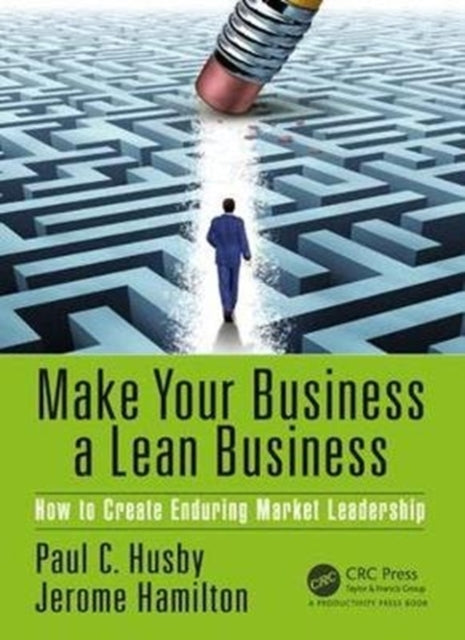 Book cover of: Make Your Business a Lean Business. By: Paul C. Husby