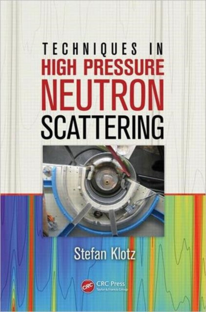 Book cover of: Techniques in High Pressure Neutron Scattering. By: Stefan Klotz