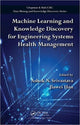 Book cover of: Machine Learning and Knowledge Discovery for Engineering Systems Health Management