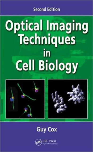 Book cover of: Optical Imaging Techniques in Cell Biology. By: Guy Cox