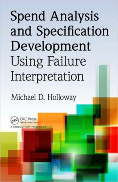 Book cover of: Spend Analysis and Specification Development Using Failure Interpretation. By: Michael D. Holloway