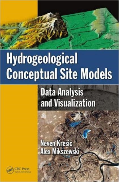 Book cover of: Hydrogeological Conceptual Site Models. By: Neven Krešić