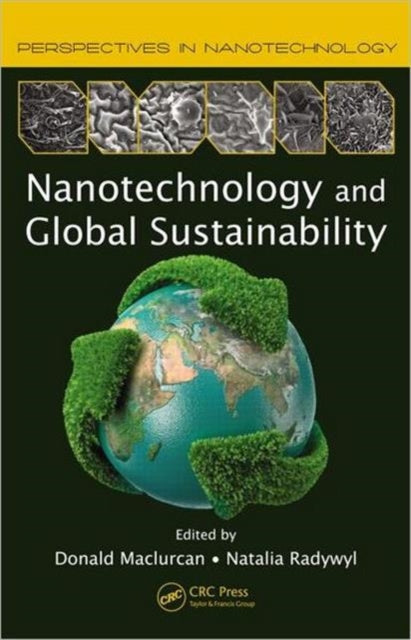 Book cover of: Nanotechnology and Global Sustainability. By: Donald Maclurcan