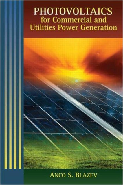 Book cover of: Photovoltaics for Commercial and Utilities Power Generation. By: Anco S. Blazev
