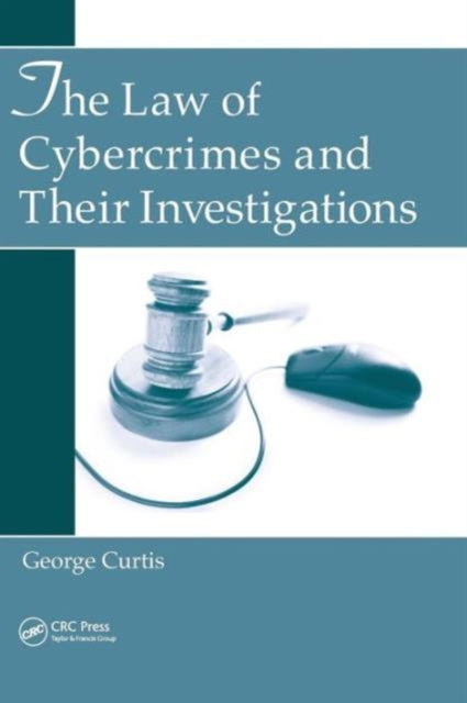 Book cover of: Law of Cybercrimes and Their Investigations. By: George E. Curtis