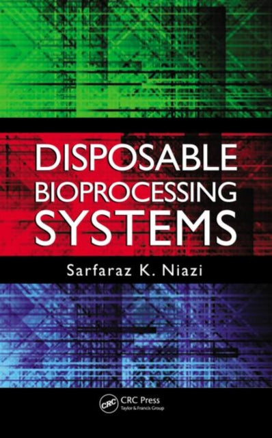 Book cover of: Disposable Bioprocessing Systems. By: Sarfaraz Niazi