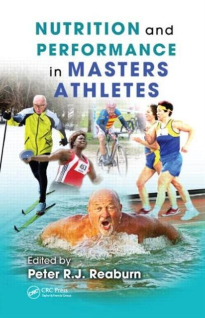 Book cover of: Nutrition and Performance in Masters Athletes. By: Peter R. J. Reaburn