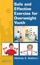 Book cover of: Safe and Effective Exercise for Overweight Youth. By: Melinda S. Sothern