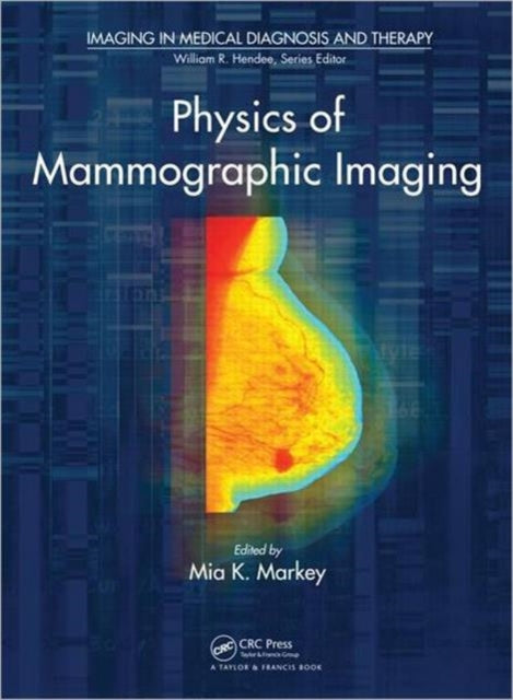 Book cover of: Physics of Mammographic Imaging. By: Mia Kathleen Markey
