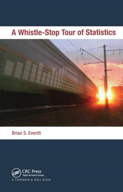 Book cover of: Whistle-Stop Tour of Statistics. By: Brian Everitt