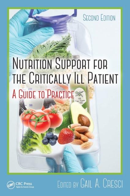 Book cover of: Nutrition Support for the Critically Ill Patient. By: Gail A. Cresci