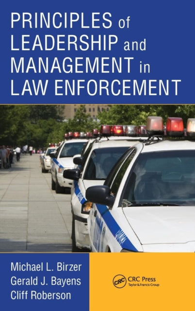 Book cover of: Principles of Leadership and Management in Law Enforcement. By: Michael L. Birzer