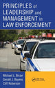 Book cover of: Principles of Leadership and Management in Law Enforcement. By: Michael L. Birzer