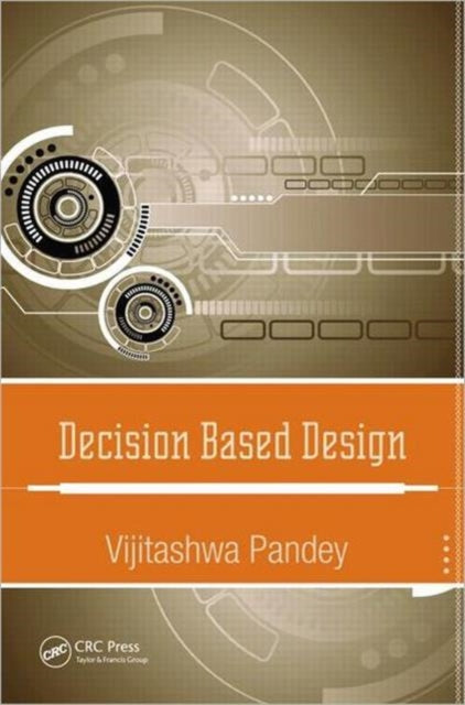 Book cover of: Decision Based Design. By: Vijitashwa Pandey