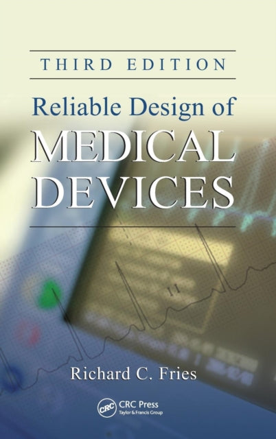 Book cover of: Reliable Design of Medical Devices. By: Richard C. Fries