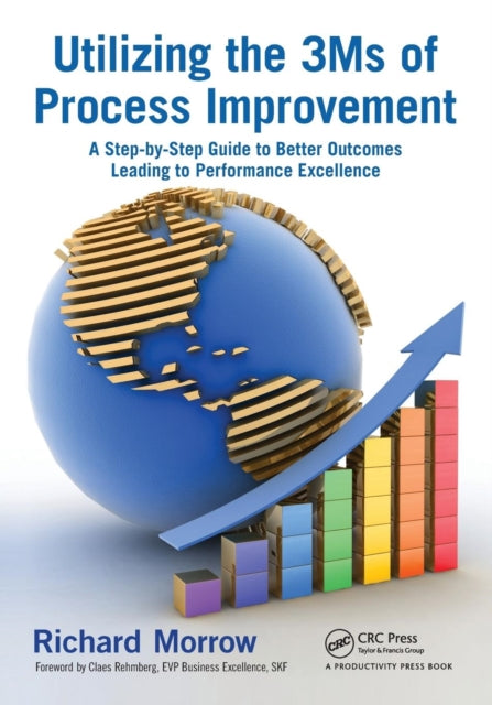 Book cover of: Utilizing the 3Ms of Process Improvement. By: Richard Morrow