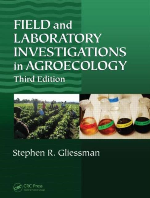 Book cover of: Field and Laboratory Investigations in Agroecology. By: Stephen R. Gliessman