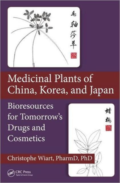 Book cover of: Medicinal Plants of China, Korea, and Japan. By: Christophe Wiart