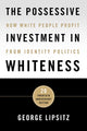 Book cover of: Possessive Investment in Whiteness. By: George Lipsitz