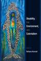 Book cover of: Disability, the Environment, and Colonialism. By: Tatiana Konrad
