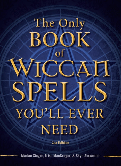 Book cover of: Only Book of Wiccan Spells You'll Ever Need. By: Skye Alexander