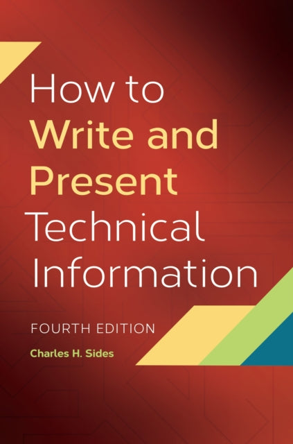 Book cover of: How to Write and Present Technical Information. By: Charles H. Sides