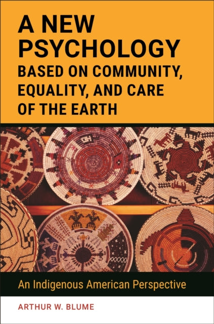 Book cover of: New Psychology Based on Community, Equality, and Care of the Earth. By: Arthur W. Blume