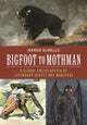 Book cover of: Bigfoot to Mothman. By: Margo DeMello