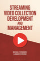 Book cover of: Streaming Video Collection Development and Management. By: Michael Fernandez